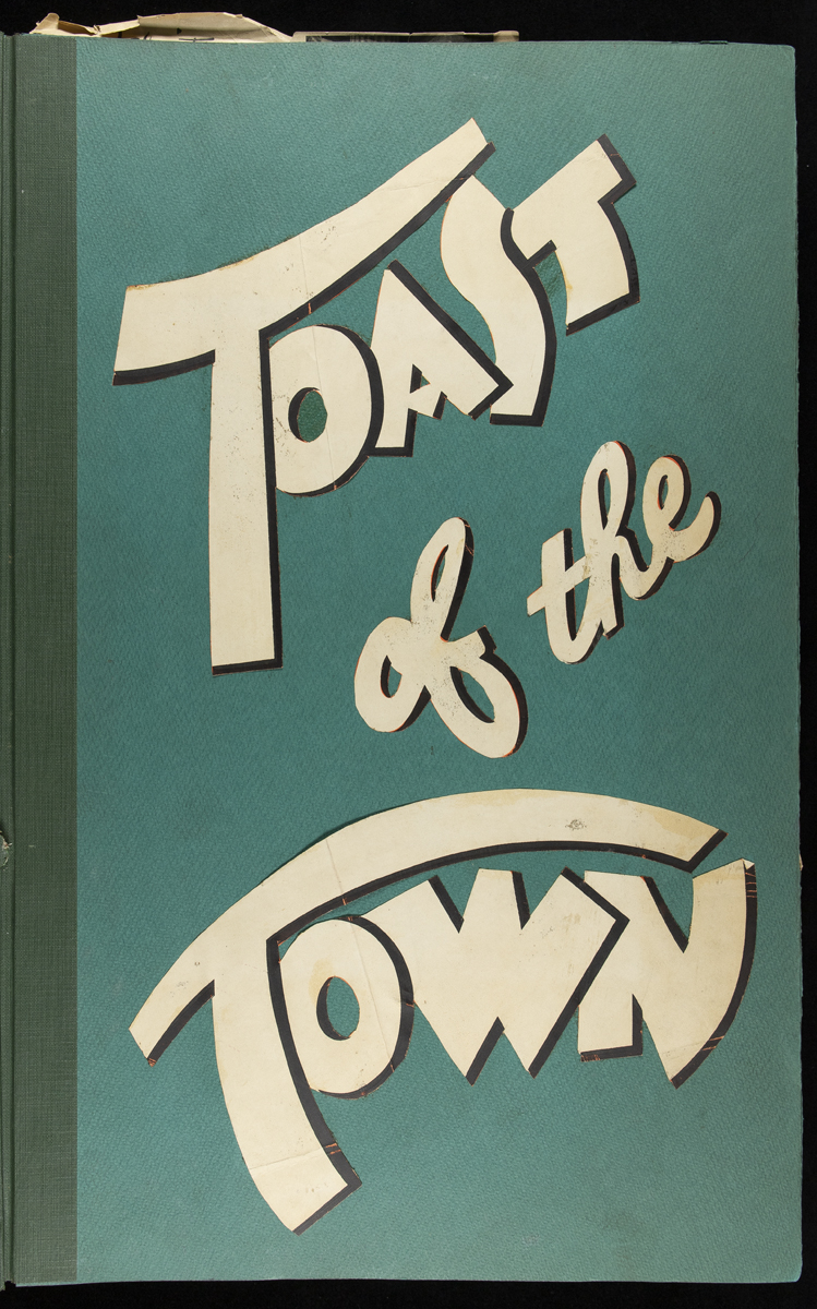 "Toast of the Town" Scrapbook, 1948-1949 / title page Teal-colored cover with curved text "Toast of the Town"